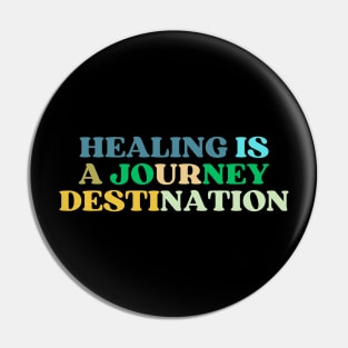 Healing Is Journey Pin