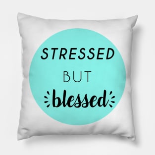 Stressed but Blessed Pillow