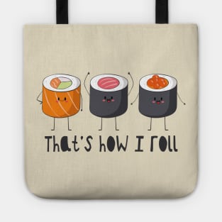 That's How I Roll - Sushi Roll Tote