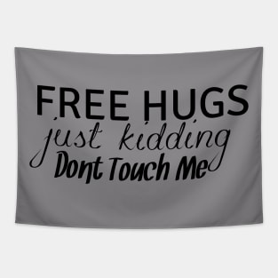 Free Hugs Just Kidding Don't Touch Me Tapestry