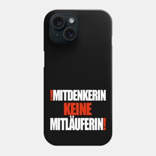 Mitdenkerin keine Mitläuferin! Phone Case