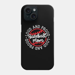 Loud and Proud Baseball Mom Cute Funny Phone Case