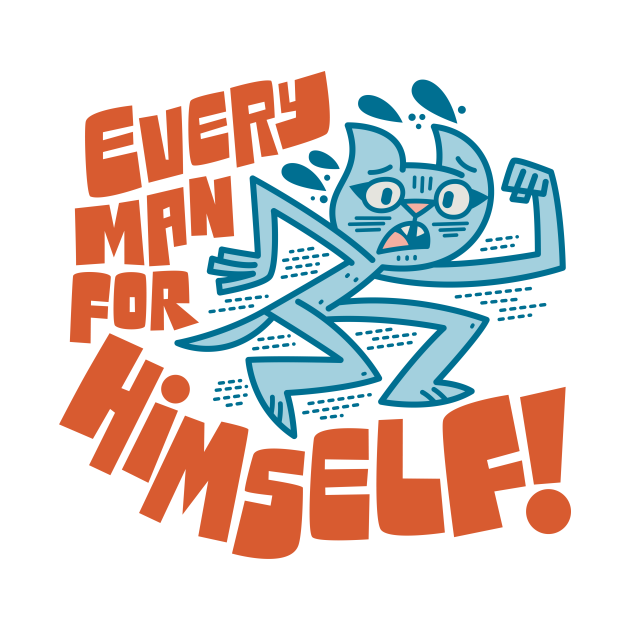 Every Man For Himself Runaway TShirt TeePublic