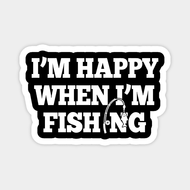 I'm Happy When I'm Fishing Magnet by Mariteas