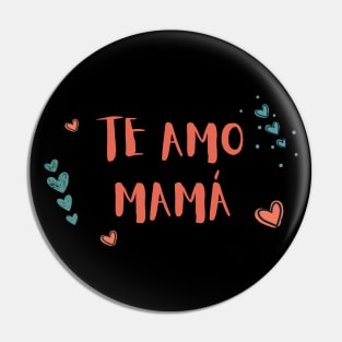 Te Amo Mamá Pin