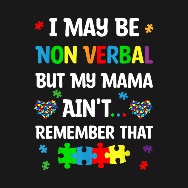 I May Be Non Verbal But My Mama Ain't Remember That Autism by Luna The Luminary