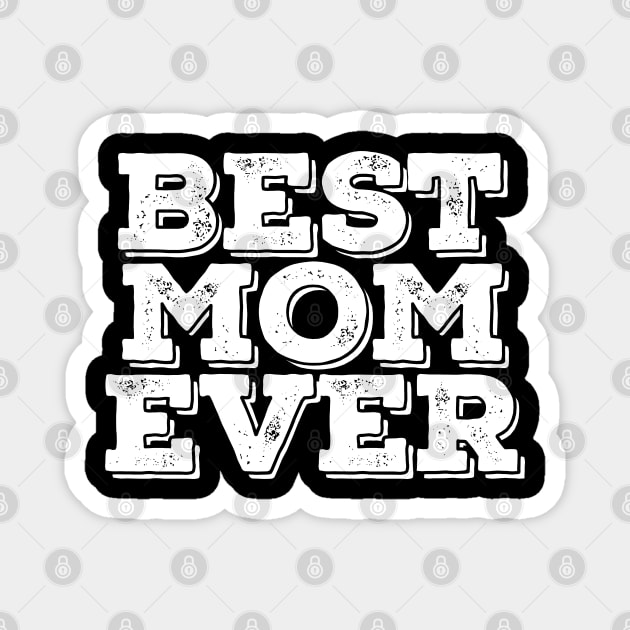 Best Mom Ever - Family Magnet by Textee Store