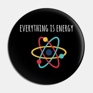 Everything is energy Pin