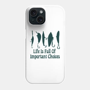 life is full of important choices Phone Case