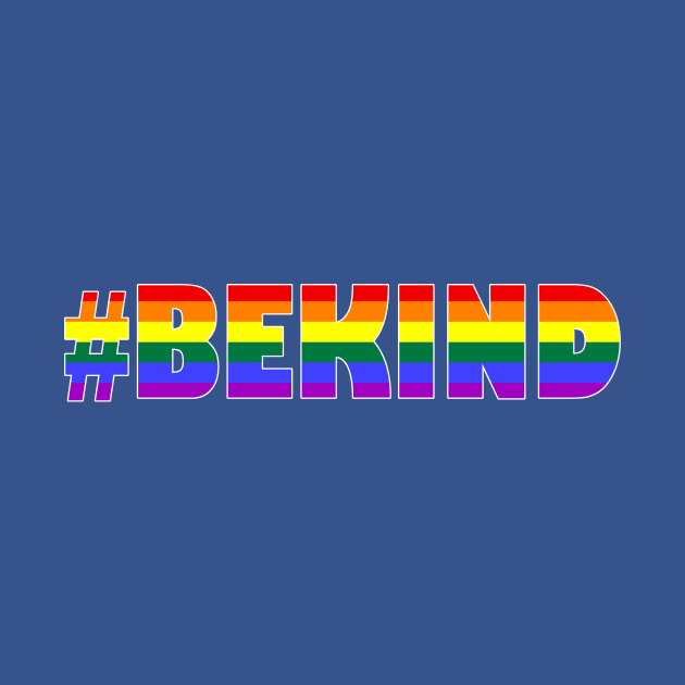 #BEKIND LGBT by Rossla Designs