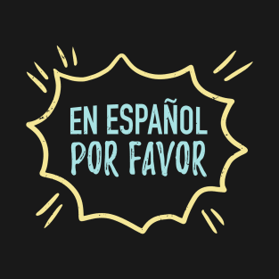 En español por favor T-Shirt