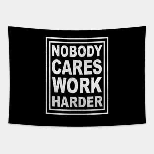 Nobody Cares Work Harder Tapestry