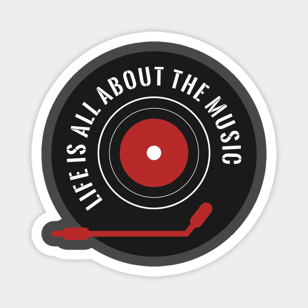 Life Is All About The Music Magnet by unrefinedgraphics