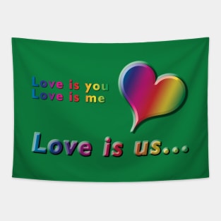 Love is you, Love is me, Love is us Rainbow Text & Heart Design on Green Background Tapestry