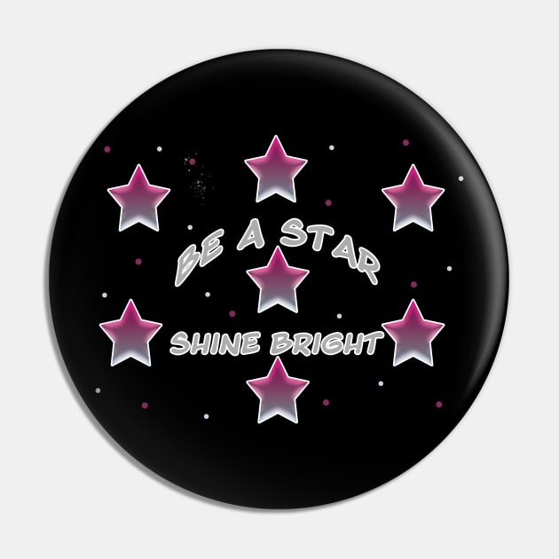 Be a star and shine bright Pin by PandLCreations