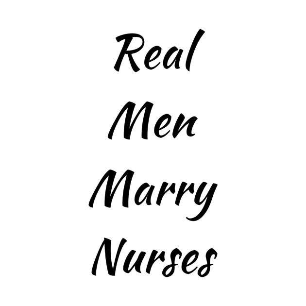 Real men marry nurses,nurse lovers,cheer nurse by audicreate