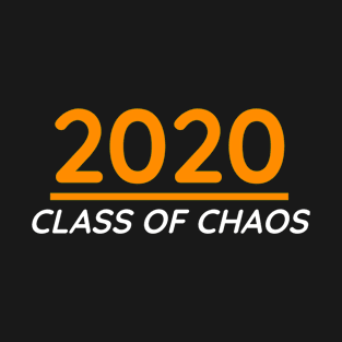 Class Of Chaos 2020 T-Shirt