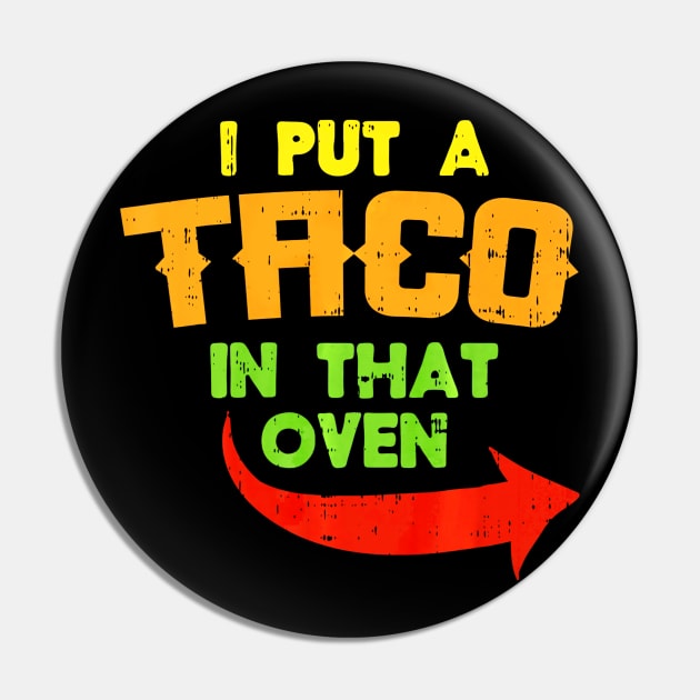 I Put A Taco In That Oven Pregnancy Men Cinco De Mayo Baby Pin by CovidStore