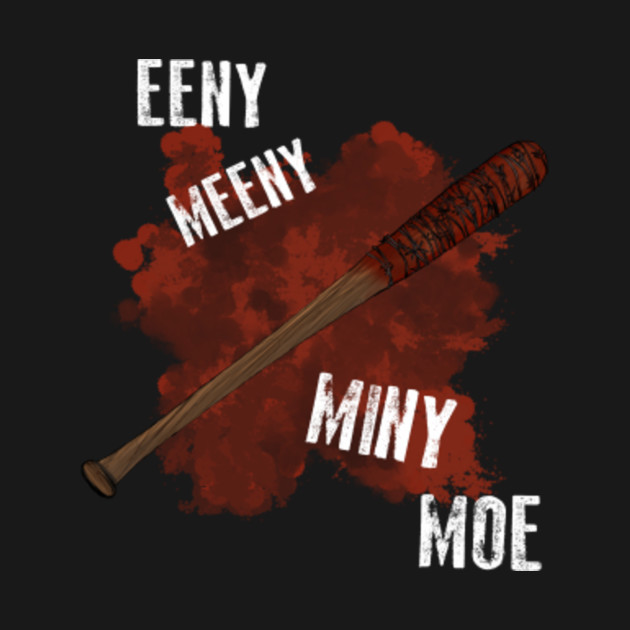 Neegans Bat Lucille Eeny Meeny Miny Moe The Walking Dead The
