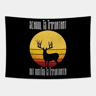 school is important but hunting is importer Tapestry