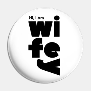 Hi I am Wifey Wife Pin