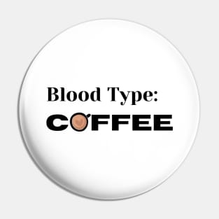 Blood Type, Coffee. Funny Coffee Lover Design. Pin