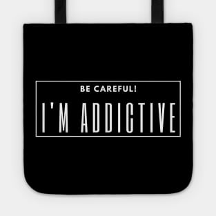 Be Careful! I am Addictive Tote