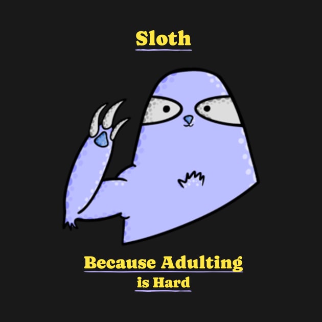 Sloth Because Adulting is Hard Funny Sloth by AtypicalFunk