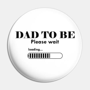 Dad To Be. Please Wait Pin