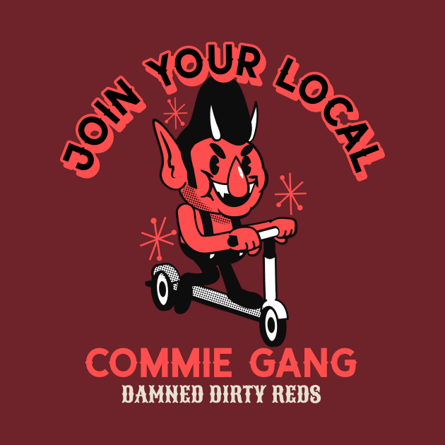 Join Your Local Commie Gang by Sunshine&Revolt