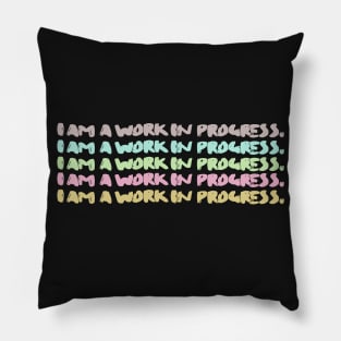 I AM A WORK IN PROGRESS. Pillow