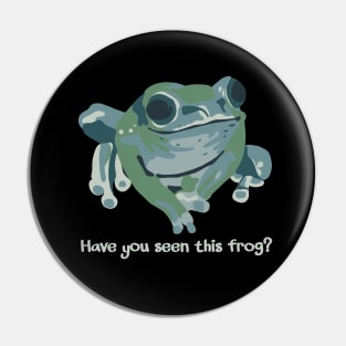 Have You Seen This Frog? Pin