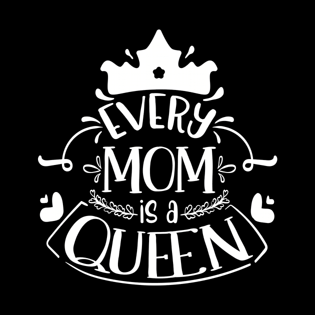 Every Mom Is A Queen by Chuckgraph