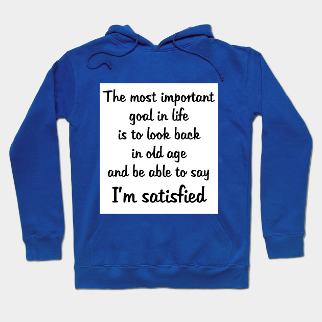 satisfied hoodie