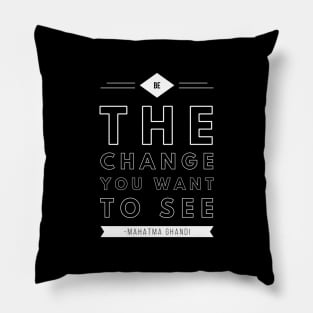 Be the change you want to see Pillow