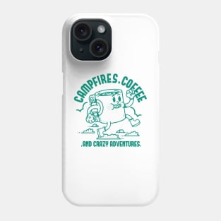 Campfires, Coffee, And Crazy Adventures Phone Case