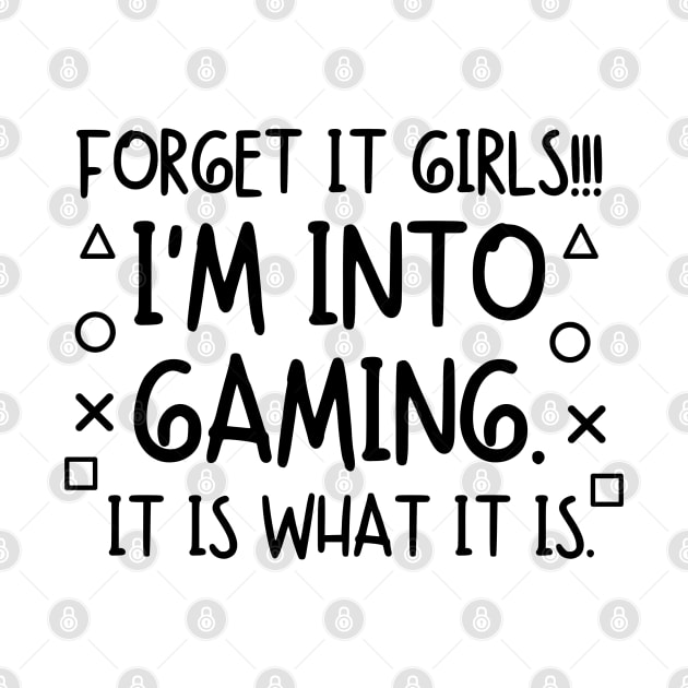 Forget it girls!! I'm into gaming. it is what it is. by mksjr