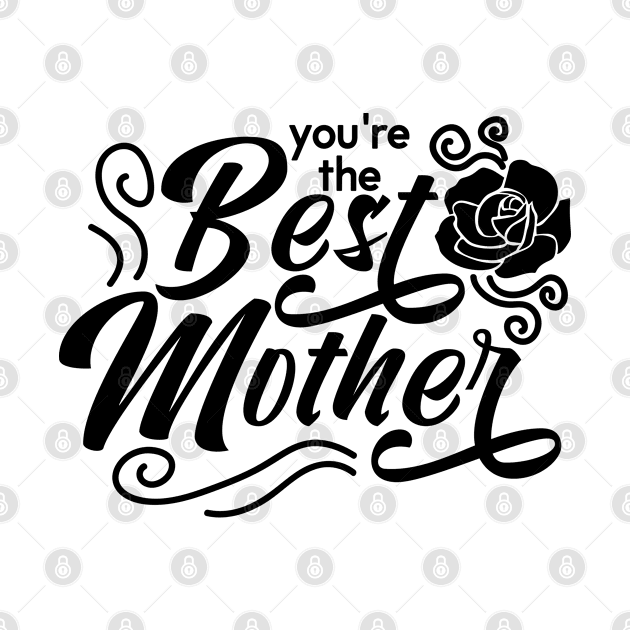 You're the best mother by bob2ben