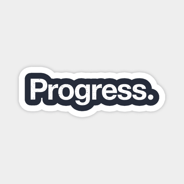 Progress. Magnet by TheAllGoodCompany