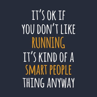 Running Funny Gift Idea | It's Ok If You Don't Like Running T-Shirt