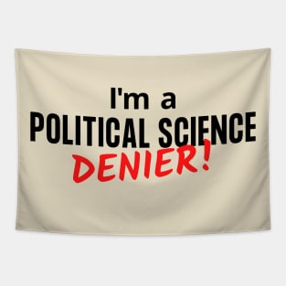 I'm a Political Science Denier Tapestry