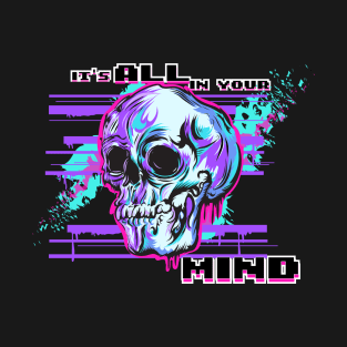 It's All In Your Mind T-Shirt