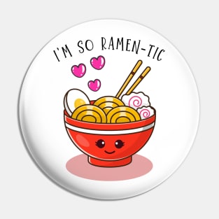 I Am So Ramen-Tic Trendy Design Pin