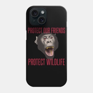 Protect our friends chimpanzees Phone Case