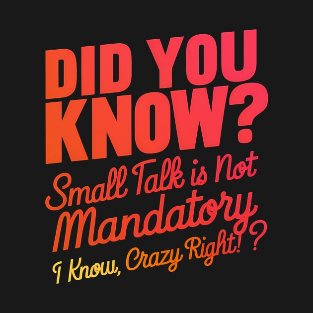 Did You Know? Small Talk is Not Mandatory by Whats That Reference?