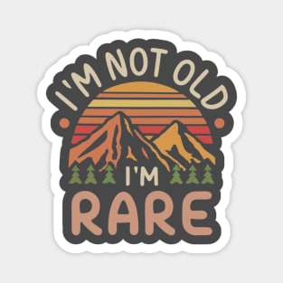 I am not old I am rare Magnet