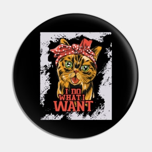 Funny Cat I Do What I Want Pin
