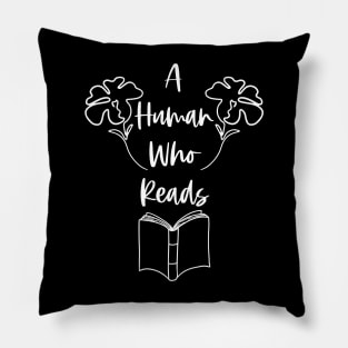 A Human Who Reads - White Graphic - Bookworm Reader Bookish Pillow