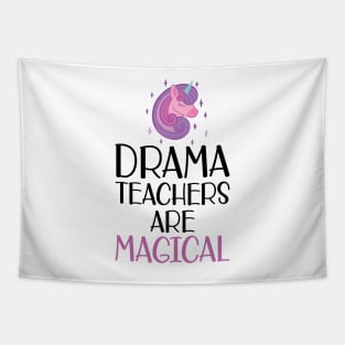 Drama Teacher - Drama teachers are magical Tapestry