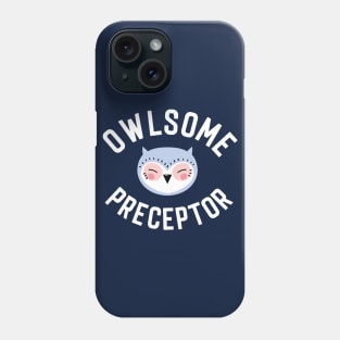 Owlsome Preceptor Pun - Funny Gift Idea Phone Case